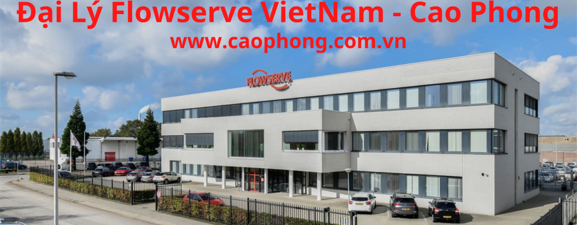 Đại Lý Flowserve VietNam - Cao Phong